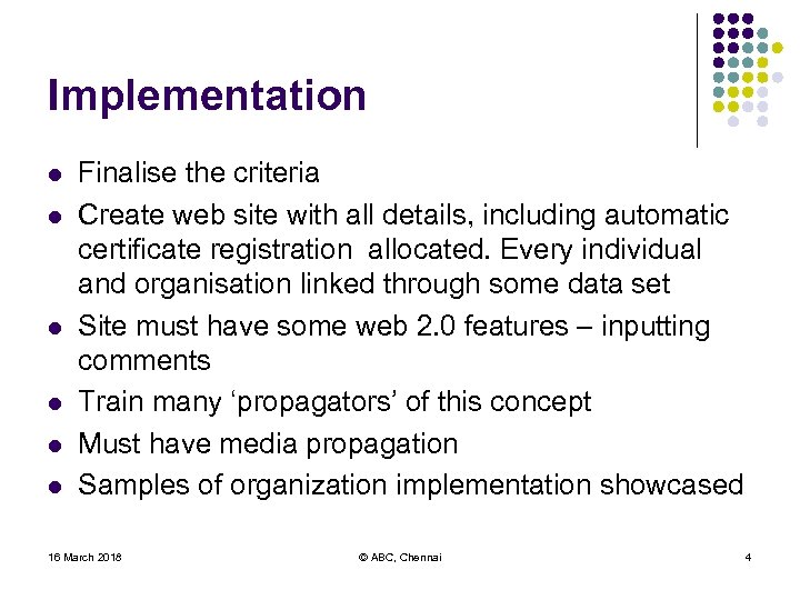 Implementation l l l Finalise the criteria Create web site with all details, including