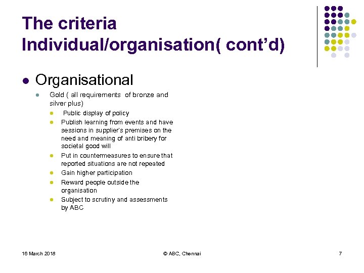 The criteria Individual/organisation( cont’d) l Organisational l Gold ( all requirements of bronze and