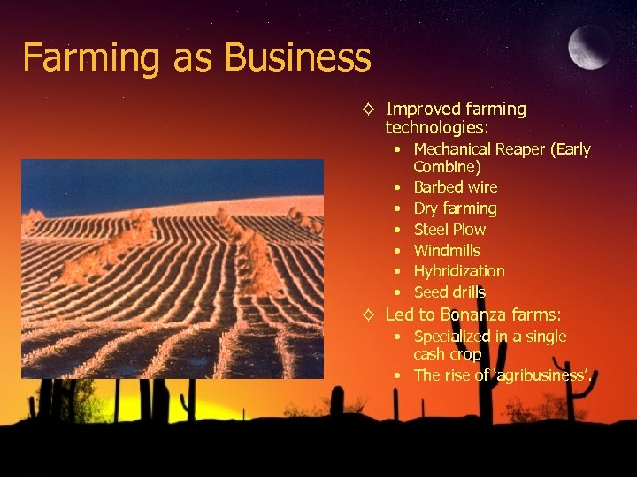 Farming as Business ◊ Improved farming technologies: • Mechanical Reaper (Early Combine) • Barbed