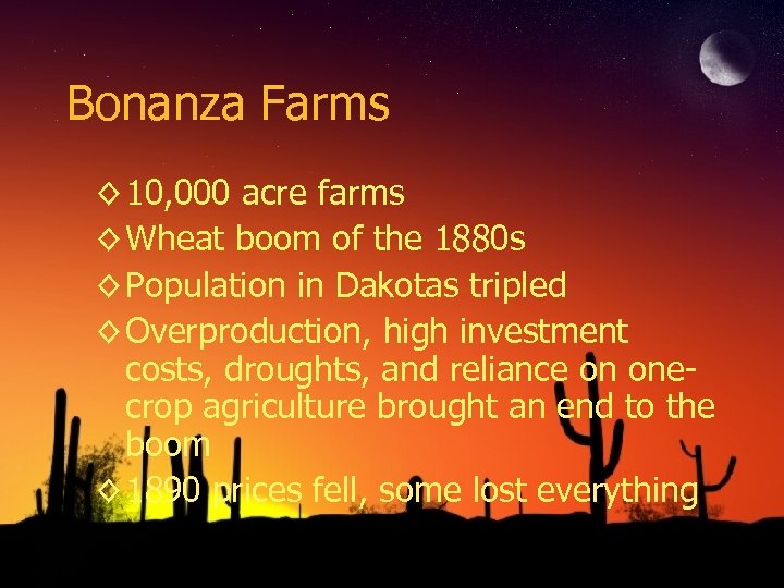 Bonanza Farms ◊ 10, 000 acre farms ◊ Wheat boom of the 1880 s