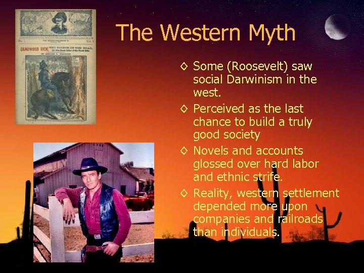 The Western Myth ◊ Some (Roosevelt) saw social Darwinism in the west. ◊ Perceived