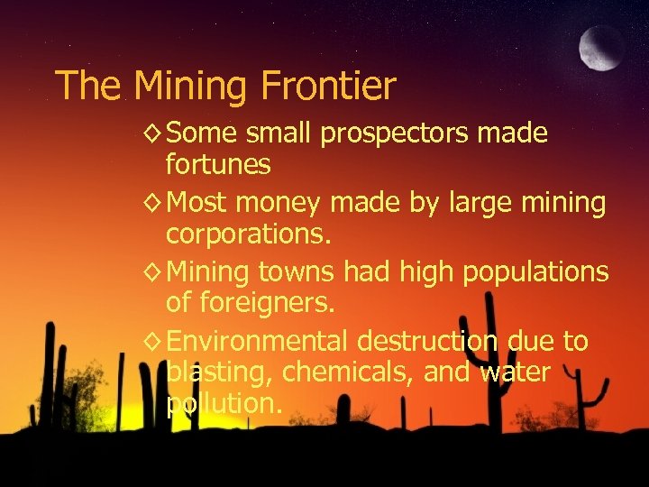 The Mining Frontier ◊ Some small prospectors made fortunes ◊ Most money made by