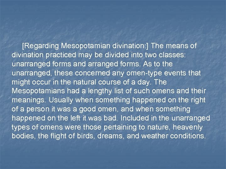 [Regarding Mesopotamian divination: ] The means of divination practiced may be divided into two