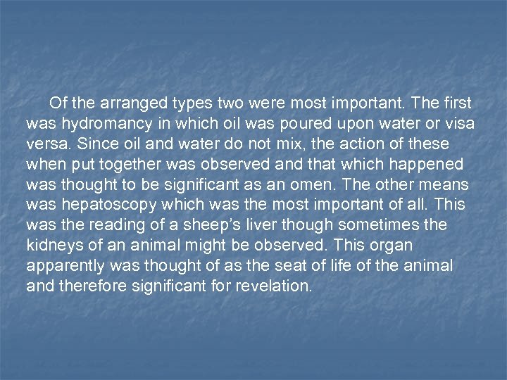 Of the arranged types two were most important. The first was hydromancy in which