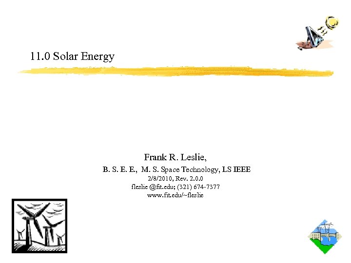 11. 0 Solar Energy Frank R. Leslie, B. S. E. E. , M. S.