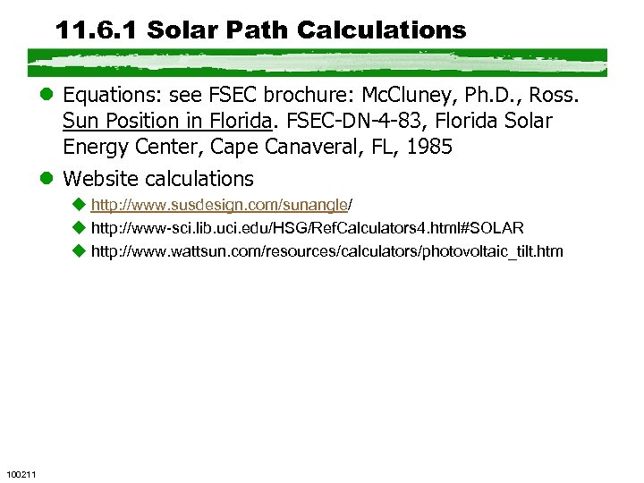 11. 6. 1 Solar Path Calculations l Equations: see FSEC brochure: Mc. Cluney, Ph.