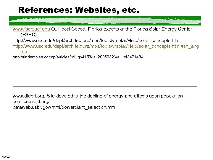 References: Websites, etc. www. fsec. ucf. edu Our local Cocoa, Florida experts at the