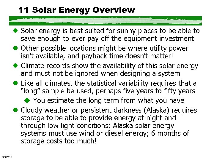 11 Solar Energy Overview l Solar energy is best suited for sunny places to