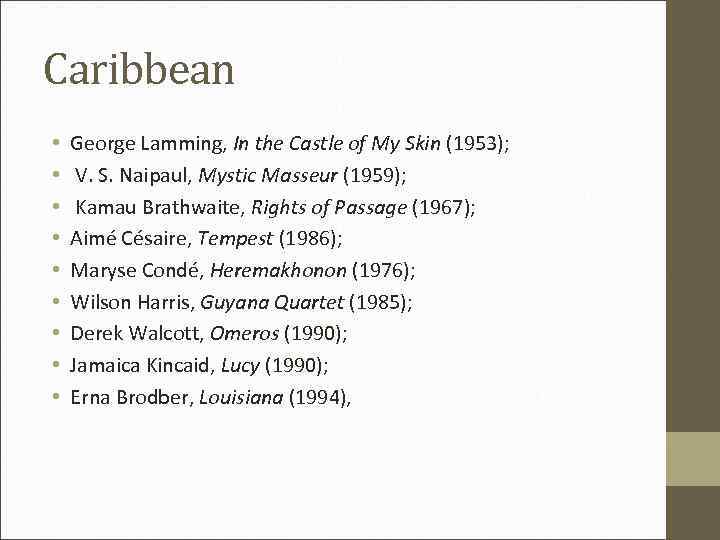 Caribbean • • • George Lamming, In the Castle of My Skin (1953); V.