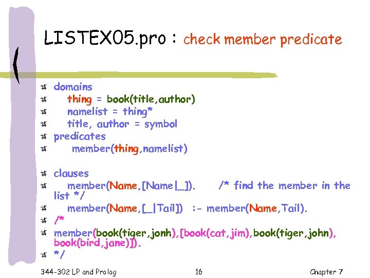 LISTEX 05. pro : check member predicate domains thing = book(title, author) namelist =
