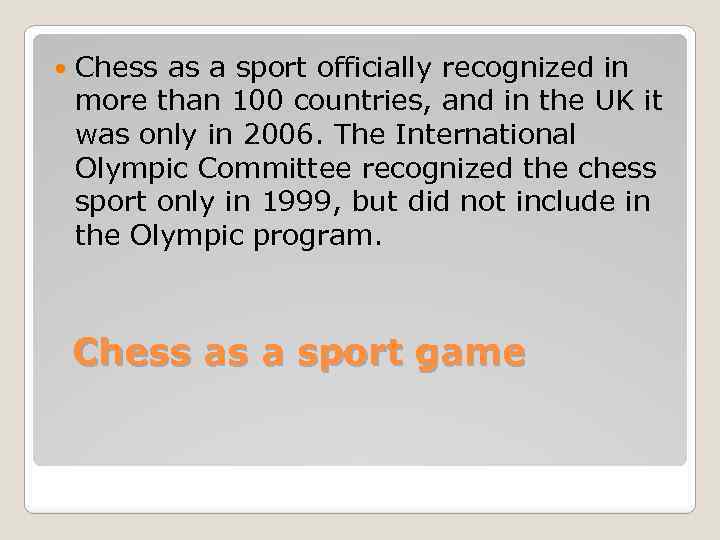  Chess as a sport officially recognized in more than 100 countries, and in