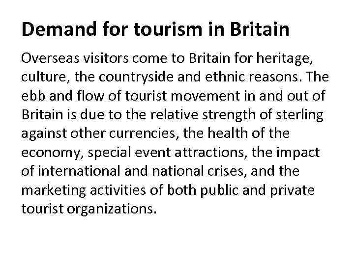 Demand for tourism in Britain Overseas visitors come to Britain for heritage, culture, the
