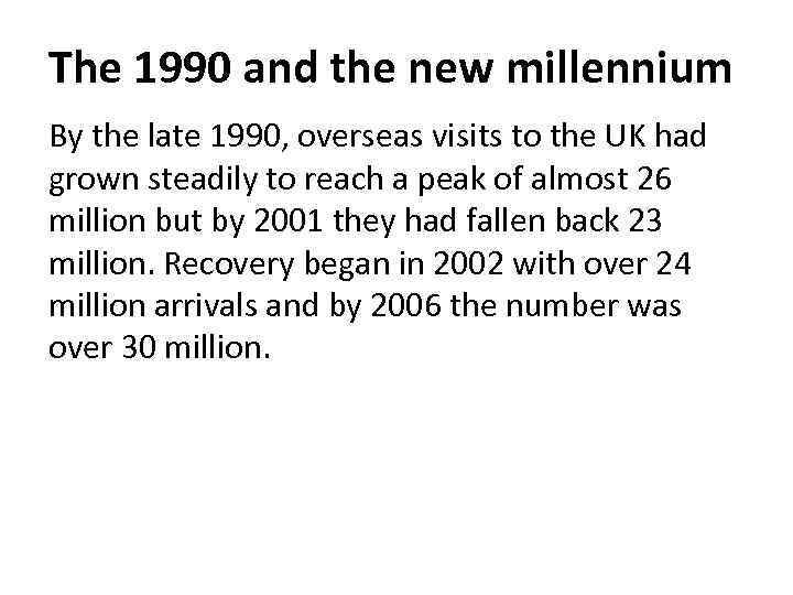 The 1990 and the new millennium By the late 1990, overseas visits to the