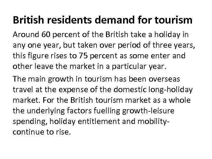 British residents demand for tourism Around 60 percent of the British take a holiday