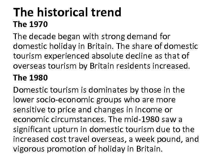 The historical trend The 1970 The decade began with strong demand for domestic holiday