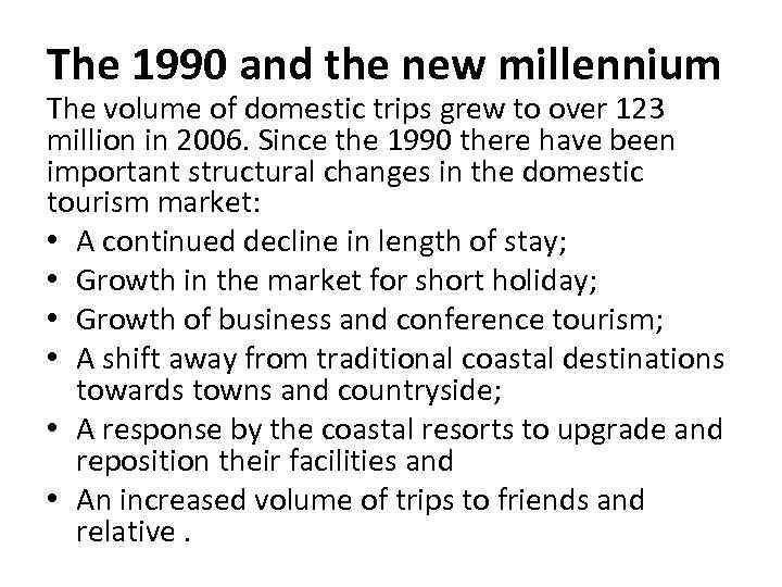 The 1990 and the new millennium The volume of domestic trips grew to over