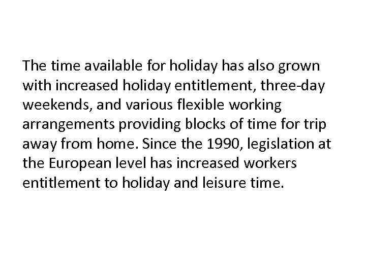 The time available for holiday has also grown with increased holiday entitlement, three-day weekends,