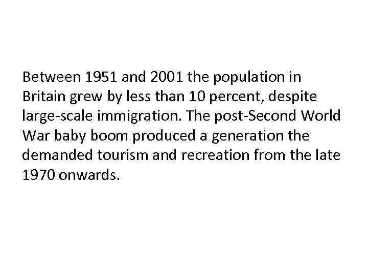 Between 1951 and 2001 the population in Britain grew by less than 10 percent,