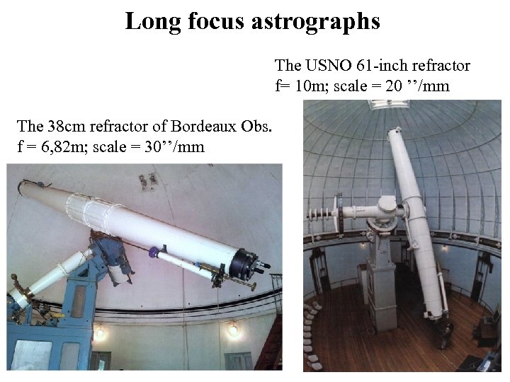 Long focus astrographs The USNO 61 -inch refractor f= 10 m; scale = 20