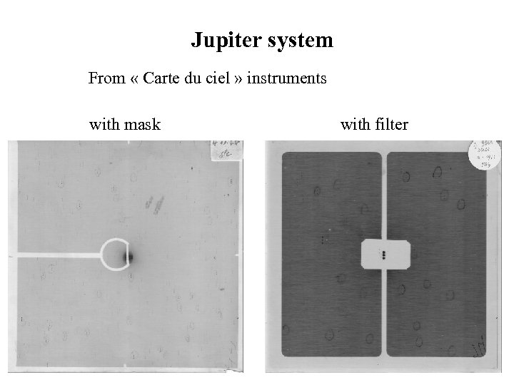Jupiter system From « Carte du ciel » instruments with mask with filter 