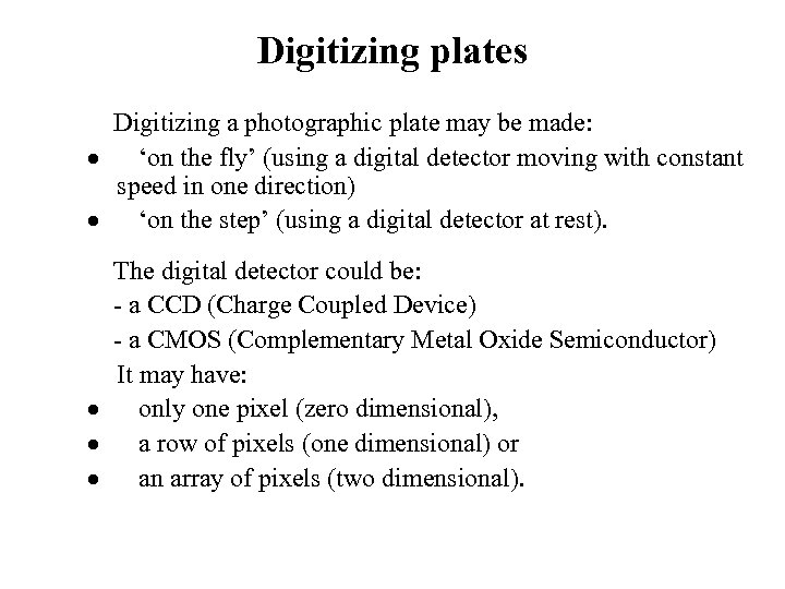 Digitizing plates Digitizing a photographic plate may be made: · ‘on the fly’ (using