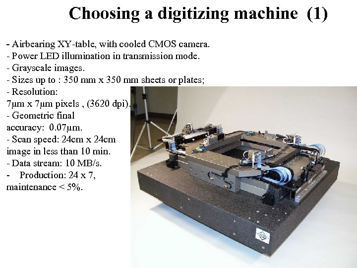 Choosing a digitizing machine (1) - Airbearing XY-table, with cooled CMOS camera. - Power