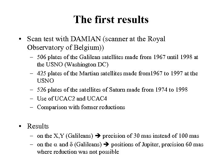 The first results • Scan test with DAMIAN (scanner at the Royal Observatory of