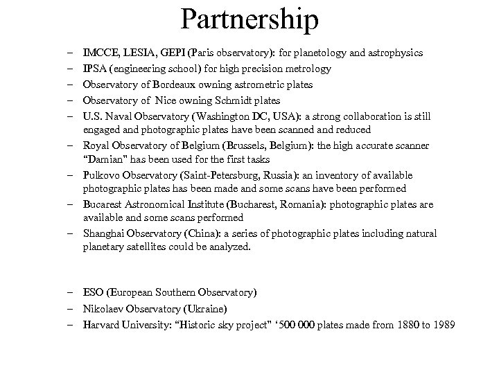 Partnership – – – – – IMCCE, LESIA, GEPI (Paris observatory): for planetology and