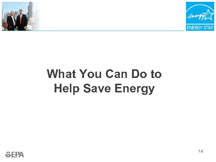 What You Can Do to Help Save Energy 14 