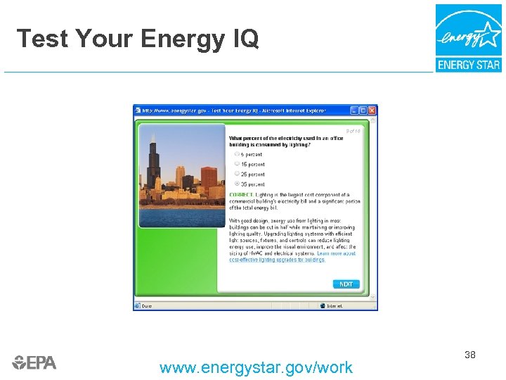Test Your Energy IQ www. energystar. gov/work 38 