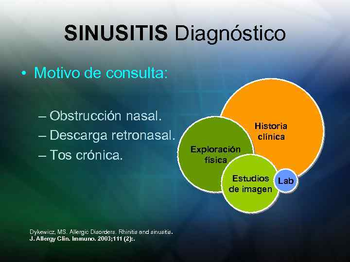 SINUSITIS Diagnóstico • Motivo de consulta: – Obstrucción nasal. – Descarga retronasal. – Tos