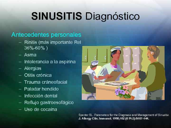 SINUSITIS Diagnóstico Antecedentes personales – Rinitis (más importante Rel 36%-60% ) – Asma –