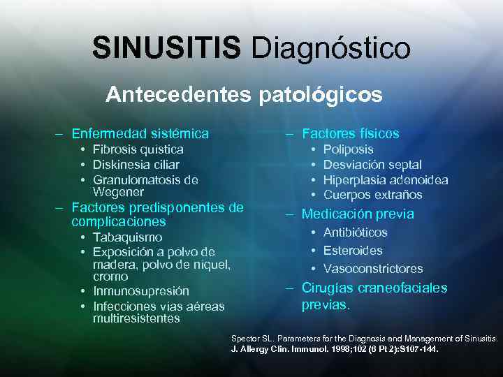 SINUSITIS Diagnóstico Antecedentes patológicos – Enfermedad sistémica – Factores físicos • Fibrosis quística •