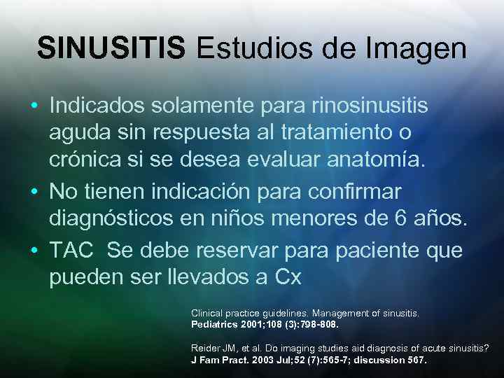 SINUSITIS Estudios de Imagen • Indicados solamente para rinosinusitis aguda sin respuesta al tratamiento