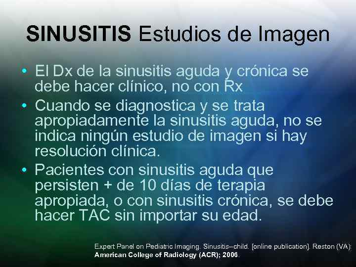 SINUSITIS Estudios de Imagen • El Dx de la sinusitis aguda y crónica se