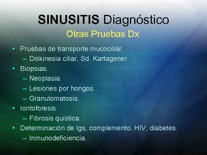 SINUSITIS Diagnóstico Otras Pruebas Dx • Pruebas de transporte mucociliar. – Diskinesia ciliar, Sd.