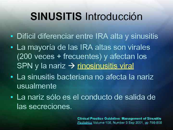 SINUSITIS Introducción • Difícil diferenciar entre IRA alta y sinusitis • La mayoría de