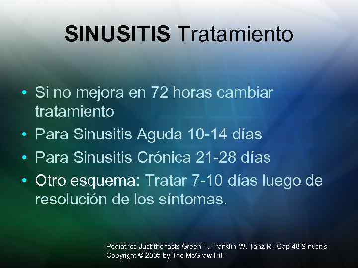 SINUSITIS Tratamiento • Si no mejora en 72 horas cambiar tratamiento • Para Sinusitis