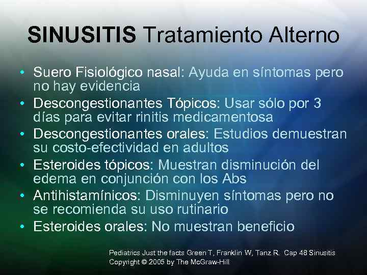 SINUSITIS Tratamiento Alterno • Suero Fisiológico nasal: Ayuda en síntomas pero no hay evidencia