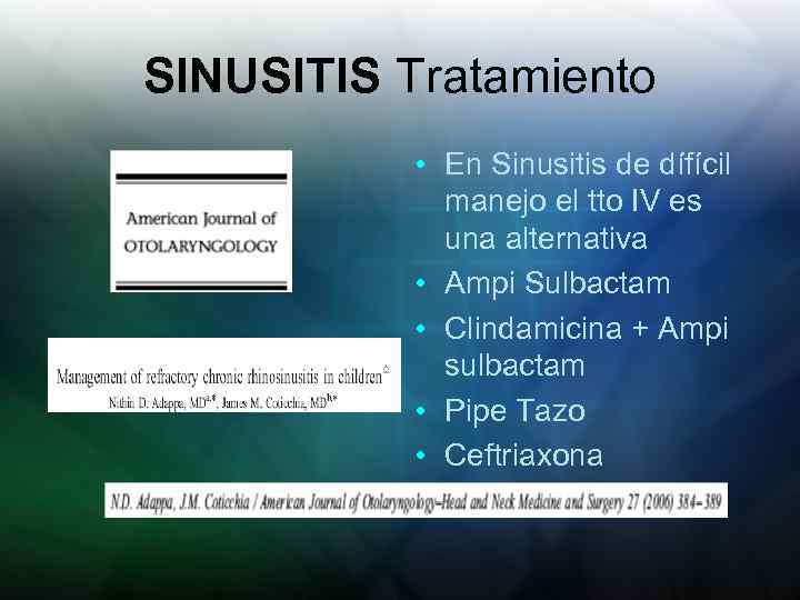 SINUSITIS Tratamiento • En Sinusitis de dífícil manejo el tto IV es una alternativa