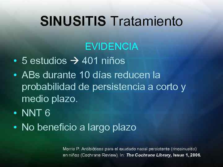 SINUSITIS Tratamiento • • EVIDENCIA 5 estudios 401 niños ABs durante 10 días reducen