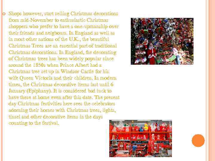  Shops however, start selling Christmas decorations from mid-November to enthusiastic Christmas shoppers who