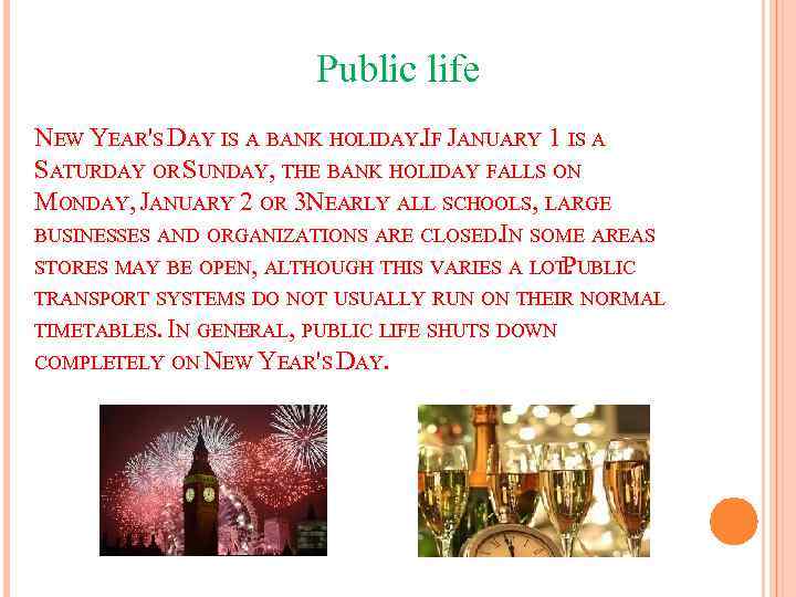 Public life NEW YEAR'S DAY IS A BANK HOLIDAY. F JANUARY 1 IS A