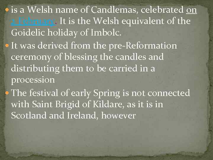  is a Welsh name of Candlemas, celebrated on 2 February. It is the