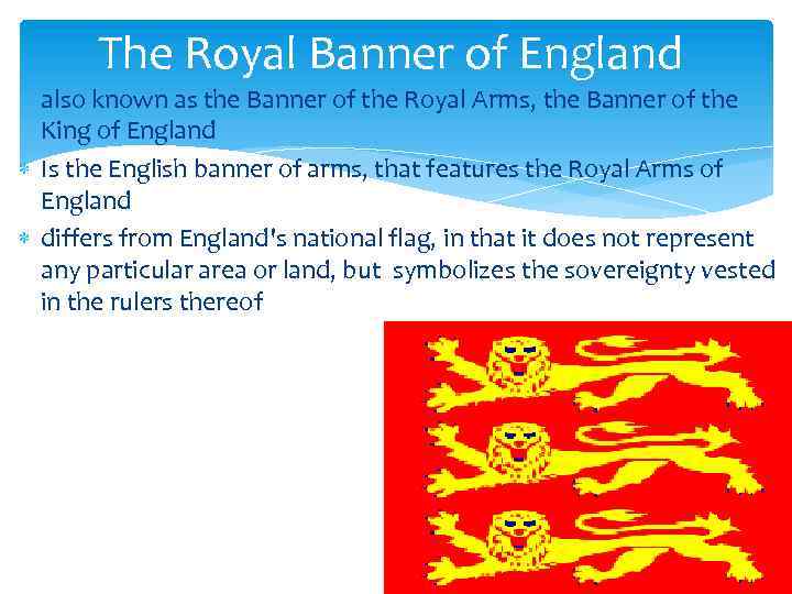 The Royal Banner of England also known as the Banner of the Royal Arms,