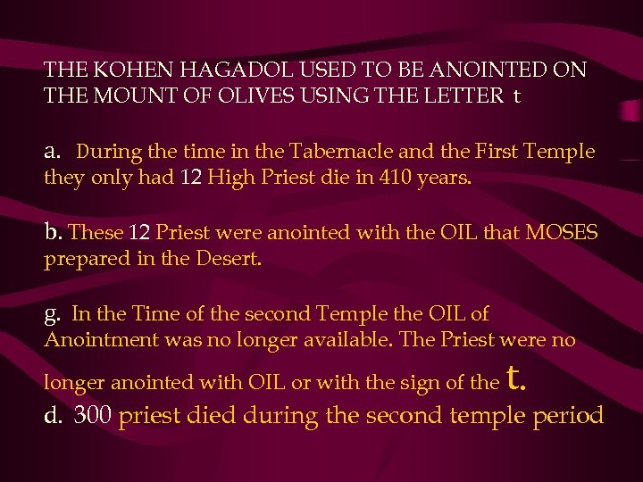THE KOHEN HAGADOL USED TO BE ANOINTED ON THE MOUNT OF OLIVES USING THE