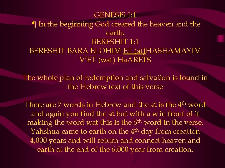 GENESIS 1: 1 ¶ In the beginning God created the heaven and the earth.