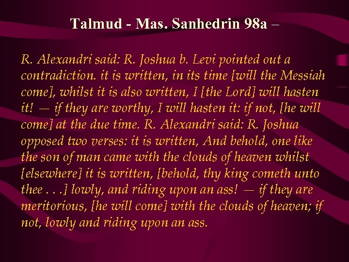 Talmud - Mas. Sanhedrin 98 a – R. Alexandri said: R. Joshua b. Levi