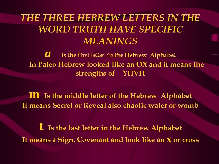 THE THREE HEBREW LETTERS IN THE WORD TRUTH HAVE SPECIFIC MEANINGS a Is the
