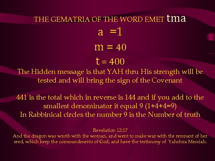 THE GEMATRIA OF THE WORD EMET a =1 m = 40 t = 400
